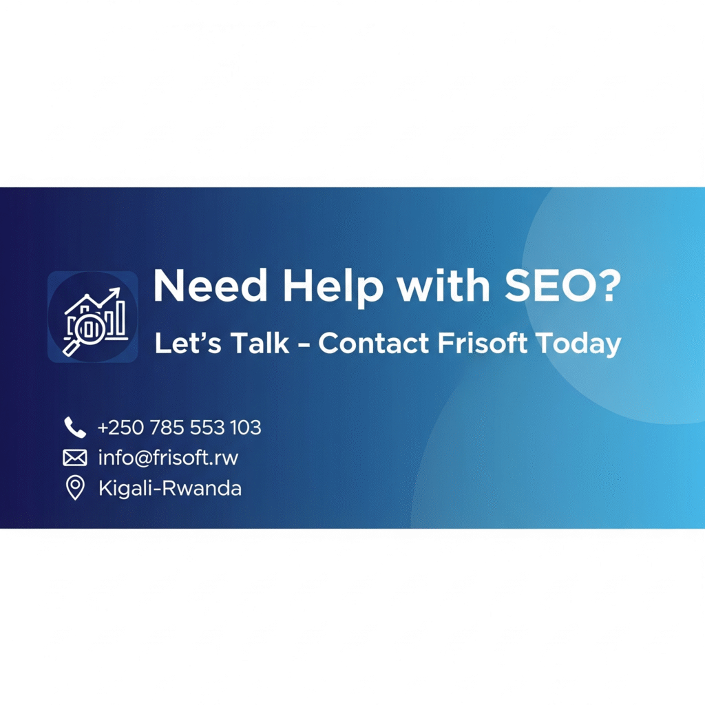 Call-to-action image inviting Rwandan businesses to contact Frisoft for SEO help, featuring text: ‘Need help with SEO? Let’s talk – Contact Frisoft today.
